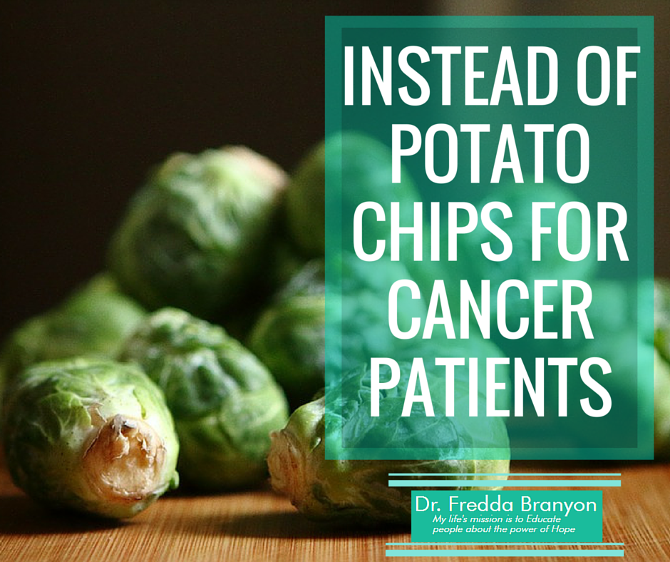 Instead of Potato Chips For Cancer Patients