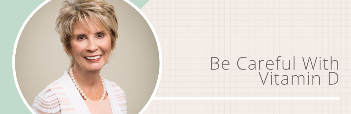 Be Careful With Vitamin D